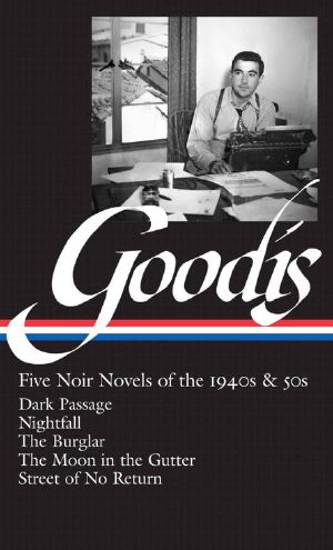 [Library of America Noir Collection 03] • David Goodis: Five Noir Novels of the 1940s and '50s (Library of America)